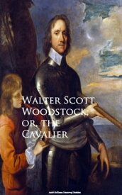 Woodstock; or, the Cavalier【電子書籍】[ Walter Scott ]