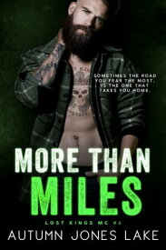 More Than Miles A Lost Kings MC Novel【電子書籍】[ Autumn Jones Lake ]