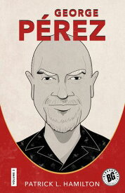 George P?rez 【電子書籍】[ Patrick L. Hamilton ]