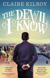 The Devil I Know 'Powerful and poignant.' Guardian【電子書籍】[ Claire Kilroy ]