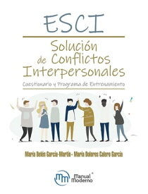 ESCI. Solucion de conflictos interpersonales Cuestionario y Programa de Entrenamiento【電子書籍】[ Mar?a Bel?n Garc?a Mart?n ]