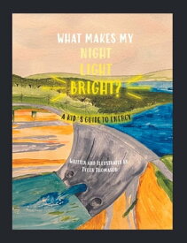 What Makes My Night Light Bright? A Kid's Guide to Energy【電子書籍】[ Tyler Thomason ]