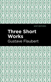 Three Short Works【電子書籍】[ Gustave Flaubert ]