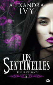 Les Sentinelles, T2 : Tueur de sang【電子書籍】[ Alexandra Ivy ]