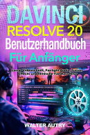 Davinci Resolve 20 Benutzerhandbuch Für Anfänger