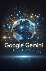 Google Gemini for Beginners Google Gemini【電子書籍】[ Daniel Fankhauser ]