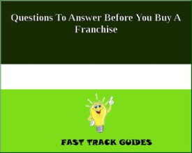 Questions To Answer Before You Buy A Franchise【電子書籍】[ Alexey ]