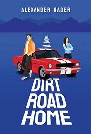 Dirt Road Home【電子書籍】[ Alexander Nader ]