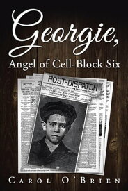 Georgie, Angel of Cell-Block Six【電子書籍】[ Carol O’Brien ]