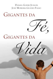 Gigantes da f?, gigantes da vida【電子書籍】[ Daniel Godri Junior ]