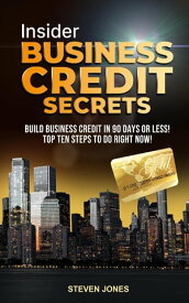 Insider Business Credit Secrets【電子書籍】[ Steven Jones ]