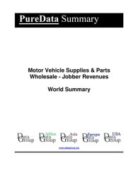 Motor Vehicle Supplies & Parts Wholesale - Jobber Revenues World Summary Market Values & Financials by Country【電子書籍】[ Editorial DataGroup ]