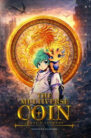 The Multiverse Coin Junxi's Journey【電子書籍】[ Vincent Elshaw ]