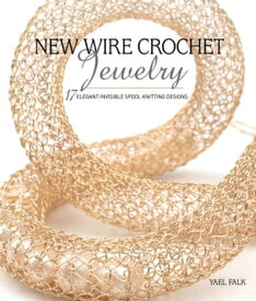 New Wire Crochet Jewelry【電子書籍】[ Yael Falk ]