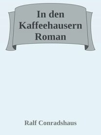 In den Kaffeeh?usern 【電子書籍】[ Ralf Conradshaus ]