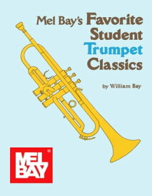 Favorite Student Trumpet Classics【電子書籍】[ William Bay ]