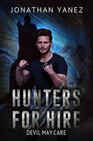 Devil May Care Hunters for Hire, #5【電子書籍】[ Jonathan Yanez ]