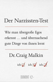 Der Narzissten-Test Wie man ?bergro?e Egos erkennt ... und ?berraschend gute Dinge von ihnen lernt【電子書籍】[ Craig Malkin ]