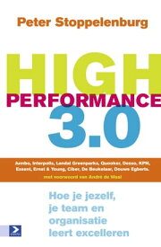 High Performance 3.0 hoe je jezelf, je team en organisatie leert excelleren【電子書籍】[ Peter Stoppelenburg ]