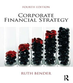 Corporate Financial Strategy【電子書籍】[ Ruth Bender ]