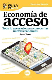 Gu?aBurros: Econom?a de acceso Todo lo necesario para conocer las nuevas econom?as【電子書籍】[ Paco Bree ]