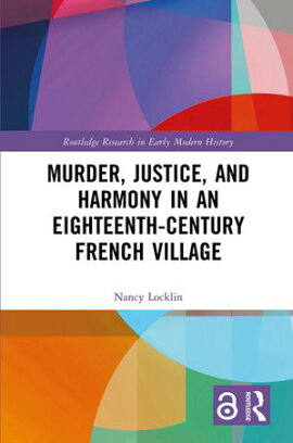 Murder, Justice, and Harmony in an Eighteenth-Century French Village 