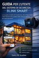 Guida Per L'utente DEL Sistema di Sicurezza Blink Smart