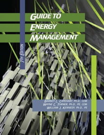Guide to Energy Management 7th Edition【電子書籍】[ Barney L. Capehart, Ph.D., CEM ]