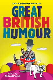 The Mammoth Book of Great British Humour【電子書籍】[ Michael Powell ]