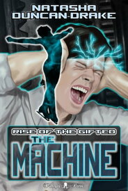 The Machine: Rise of the Gifted【電子書籍】[ Natasha Duncan-Drake ]