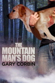 The Mountain Man's Dog【電子書籍】[ Gary Corbin ]