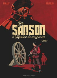 Les Sanson et l'amateur de souffrances - Livre 1【電子書籍】[ Patrick Mallet ]