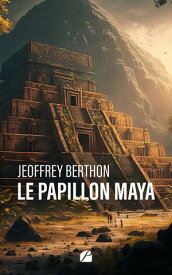 Le papillon Maya【電子書籍】[ Jeoffrey Berthon ]