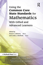 Using the Common Core State Standards for Mathematics With Gifted and Advanced Learners【電子書籍】[ National Assoc For Gifted Children ]