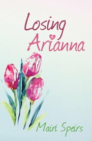Losing Arianna【電子書籍】[ Mairi Speirs ]