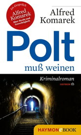 Polt mu? weinen Kriminalroman【電子書籍】[ Alfred Komarek ]