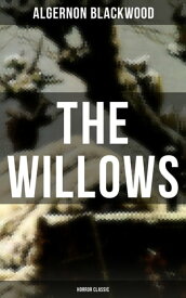 The Willows (Horror Classic)【電子書籍】[ Algernon Blackwood ]