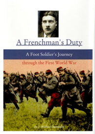 A Frenchman's Duty: A Foot Soldier's Journey Through the First World War (3rd. ed.)【電子書籍】[ J. Michael Dumoulin ]