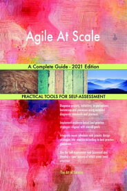 Agile At Scale A Complete Guide - 2021 Edition【電子書籍】[ Gerardus Blokdyk ]