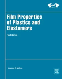 Film Properties of Plastics and Elastomers【電子書籍】[ Laurence W. McKeen ]