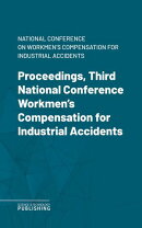 Proceedings, Third National Conference Workmen's Compensation for Industrial Accidents