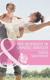 Her Mcknight In Shining Armour (Mills & Boon Cherish) (Mercy Medical Montana, Book 2)【電子書籍】[ Teresa Southwick ]