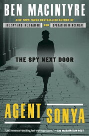 Agent Sonya Moscow's Most Daring Wartime Spy【電子書籍】[ Ben Macintyre ]
