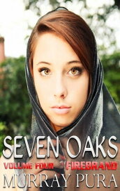 Seven Oaks - Volume 4 - Firebrand【電子書籍】[ Murray Pura ]