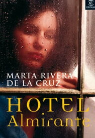 Hotel Almirante【電子書籍】[ Marta Rivera de la Cruz ]