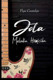 Jota; melod?a homicida【電子書籍】[ Pepe Cantalejo ]