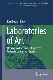 Laboratories of Art Alchemy and Art Technology from Antiquity to the 18th Century【電子書籍】
