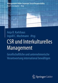 CSR und Interkulturelles Management Gesellschaftliche und unternehmerische Verantwortung international bew?ltigen【電子書籍】