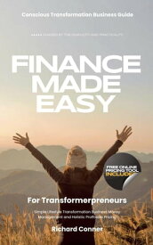 Finance Made Easy For Transformerpreneurs - Simple Lifestyle Transformation Business Money Management and Holistic Profitable Pricing【電子書籍】[ Richard Conner ]