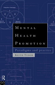 Mental Health Promotion Paradigms and Practice【電子書籍】[ Keith Tudor ]